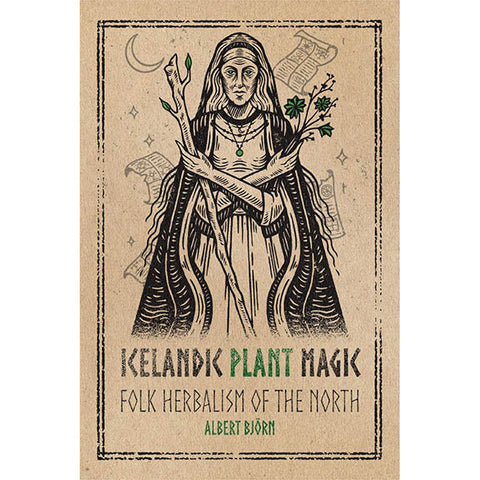 Icelandic Plant Magic: Folk Herbalism of the North - Albert Bjorn