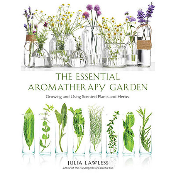 Essential Aromatherapy Garden - Julia Lawless