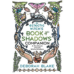 Eclectic Witch's Book of Shadows Companion - Deborah Blake (March 2024)