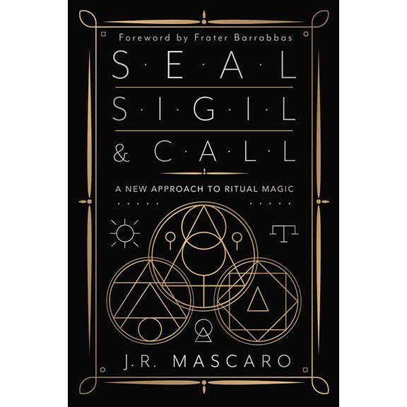 Seal, Sigil & Call -  J. R. Mascaro