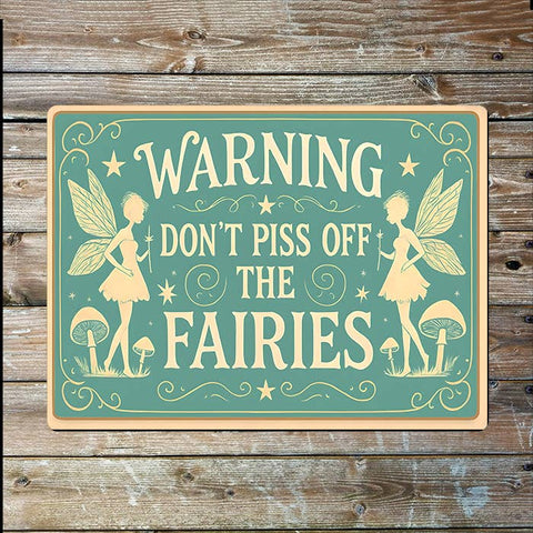 Metal Sign: Don't Piss Off the Fairies