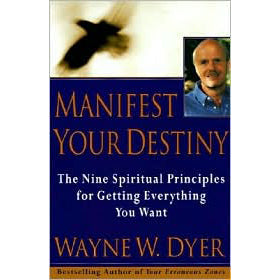 Manifest Your Destiny - Wayne Dyer