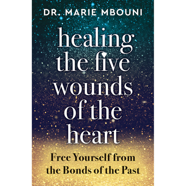 Healing the Five Wounds of the Heart - Marie Mbouni