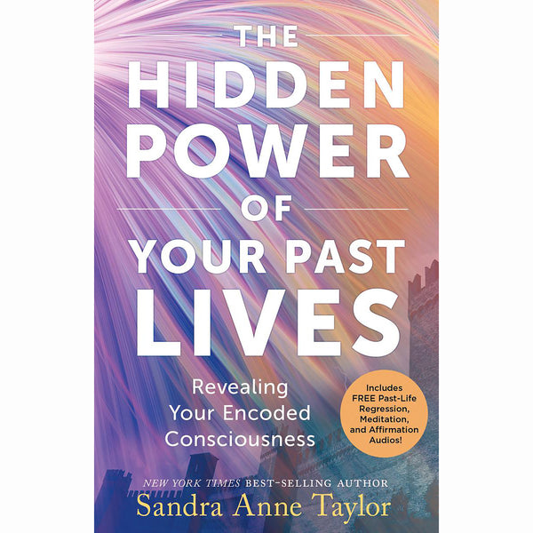 Hidden Power of Your Past Lives - Sandra Anne Taylor