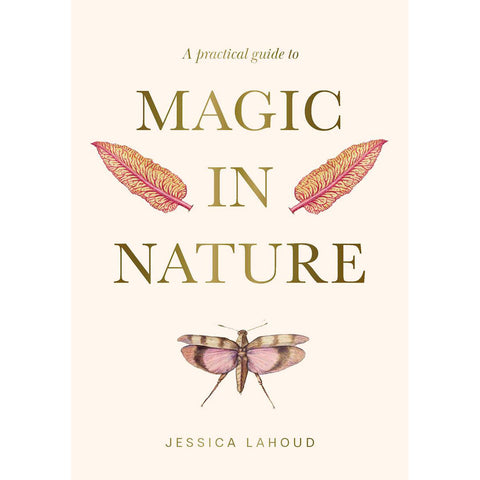 A Practical Guide to Magic in Nature - Jessica Lahoud (July 2025)