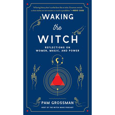 Waking the Witch - Pam Grossman