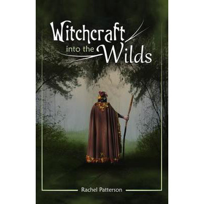 Witchcraft into the Wild - Rachel Patterson